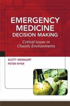 Emergency Medicine Decision Making: Critical Issues in Chaotic Environments - Weingart, Scott; Wyer, Peter