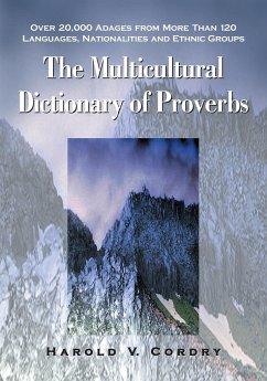 The Multicultural Dictionary Of Proverbs: Over 20,000 Adages From More Than 120 Languages, Natinalities and Ethnic Groups