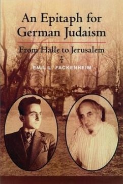 Epitaph for German Judaism: From Halle to Jerusalem - Fackenheim, Emil