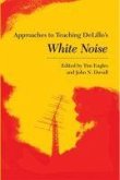 Approaches to Teaching Delillo's White Noise