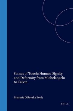 Senses of Touch: Human Dignity and Deformity from Michelangelo to Calvin - O'Rourke Boyle, Marjorie