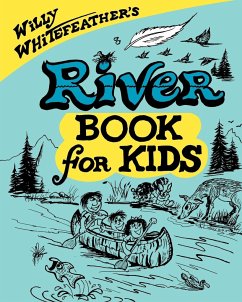 Willy Whitefeather's River Book for Kids - Whitefeather, Willy