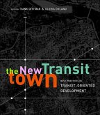 The New Transit Town: Best Practices in Transit-Oriented Development