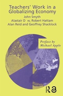 Teachers' Work in a Globalizing Economy - Dow, Alistair; Smyth, John; Hattam, Robert