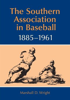 The Southern Association in Baseball, 1885-1961 - Wright, Marshall D.