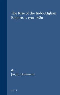 The Rise of the Indo-Afghan Empire, C. 1710-1780 - Gommans, Jos J L