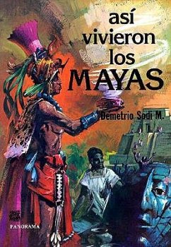 Asi Vivieron los Mayas - Sodi M. , Demetrio