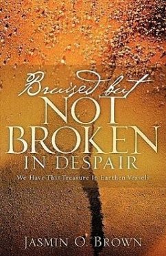 Bruised But Not Broken In Despair - Brown, Jasmin O.