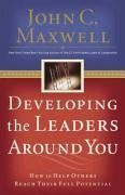 Developing the Leaders Around You - Maxwell, John C.