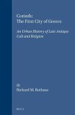 Corinth: The First City of Greece: An Urban History of Late Antique Cult and Religion