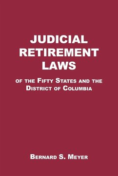 Judicial Retirement Laws of the 50 States and the District of Columbia - Meyer, Bernard S.