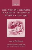 The Wasting Heroine in German Fiction by Women 1770-1914