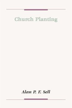 Church Planting: A Study of Westmoreland Nonconformity - Sell, Alan P. F.
