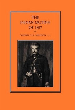 Indian Mutiny of 1857 - Malleson, G. B.; Col G. B. Malleson