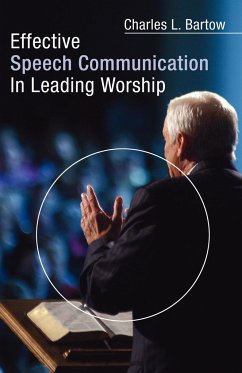 Effective Speech Communication in Leading Worship - Bartow, Charles L.