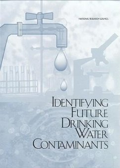 Identifying Future Drinking Water Contaminants - National Research Council; Division On Earth And Life Studies; Commission on Geosciences Environment and Resources; 1998 Workshop on Emerging Drinking Water Contaminants