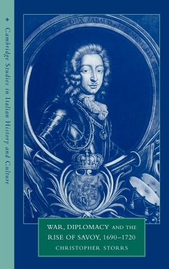 War, Diplomacy and the Rise of Savoy, 1690 1720 - Storrs, Christopher