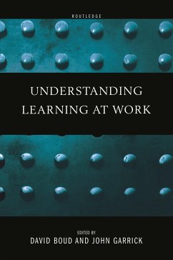 Understanding Learning at Work - Boud, David / Garrick, John (eds.)