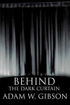 Behind the Dark Curtain - Gibson, Adam W