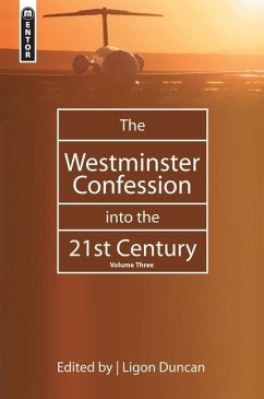 The Westminster Confession Into the 21st Century - Duncan, Ligon