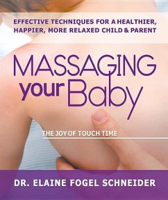 Massaging Your Baby: The Joy of Touch Time - Schneider, Elaine Fogel