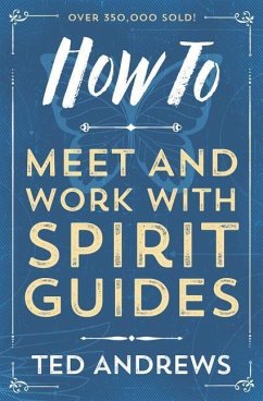How to Meet and Work with Spirit Guides - Andrews, Ted