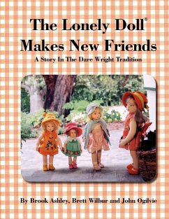 The Lonely Doll Makes New Friends - Ashley, Brook; Wilbur, Brett; Ogilvie, John