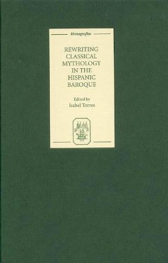Rewriting Classical Mythology in the Hispanic Baroque - Torres, Isabel (ed.)