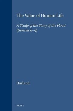 The Value of Human Life: A Study of the Story of the Flood (Genesis 6-9) - Harland, P. J.