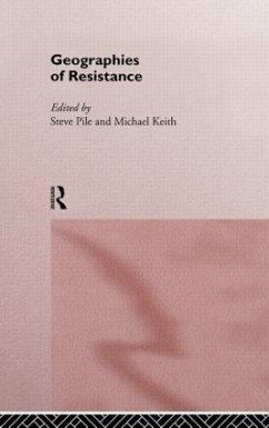 Geographies of Resistance - Pile, Steven (ed.)