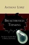 Breakthrough Thinking - Lopez, Anthony