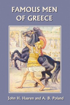 Famous Men of Greece (Yesterday's Classics) - Haaren, John H.; Poland, A. B.