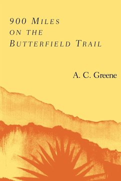 900 Miles on the Butterfield Trail - Greene, A. C.