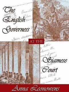 The English Governess at the Siamese Court: Recollections of Six Years in the Royal Palace at Bangkok - Leonowens, Anna Harriette
