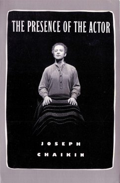 The Presence of the Actor - Chaikin, Joseph