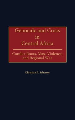 Genocide and Crisis in Central Africa - Scherrer, Christian P.