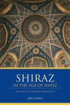 Shiraz in the Age of Hafez - Limbert, John W