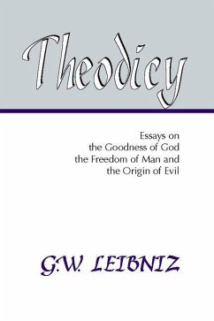 Theodicy: Essays on the Goodness of God, the Freedom of Man and the Origin of Evil - Leibniz, G. W.