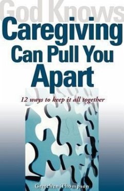 God Knows Caregiving Can Pull You Apart - Thompson, Gretchen