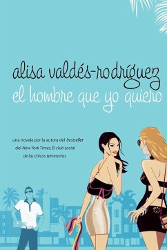 El Hombre Que Yo Quiero - Valdes-Rodriguez, Alisa