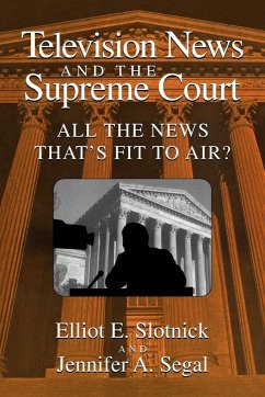 Television News and the Supreme Court - Slotnick, Elliot E.; Segal, Jennifer A.