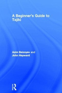 A Beginners' Guide to Tajiki - Baizoyev, Azim; Hayward, John