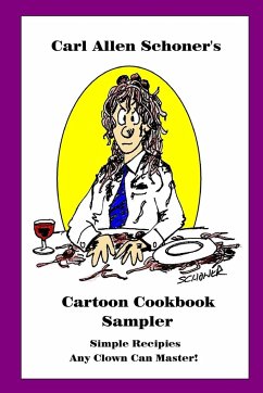 Carl Allen Schoner's Cartoon Cookbook Sampler - Schoner, Carl