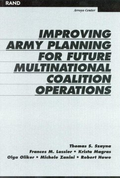 Improving Army Planning for Future Multinational Coalition Operations - Szayna, Thomas S; Lussier, Frances M; Magras, Krista; Oliker, Olga; Zanini, Michele