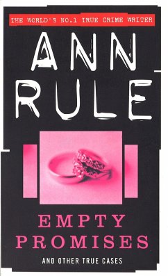 Empty Promises: and Other True Cases - Rule, Ann