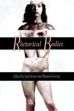 Rhetorical Bodies: Toward a Material Rhetoric - Selzer, Jack