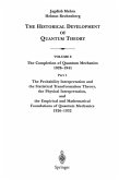 The Probability Interpretation and the Statistical Transformation Theory, the Physical Interpretation, and the Empirical and Mathematical Foundations of Quantum Mechanics 1926¿1932