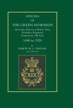 Officers of the Green Howards. Alexandra, Princess of Wales's Own. 1688 to 1920 - Ferrar, M. L.; Maj M. L. Ferrar