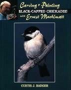 Carving and Painting a Black-Capped Chickadee Withernest Muehlmatt - Badger, Curtis J