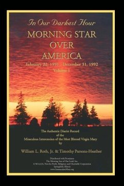 In Our Darkest Hour - Morning Star Over America / Volume I - February 22, 1991 - December 31, 1992 - Roth, William L.; Parsons-Heather, Timothy